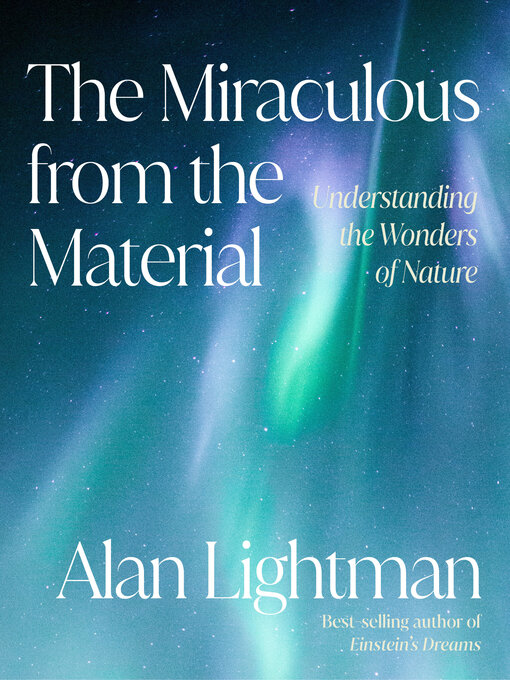 Title details for The Miraculous from the Material by Alan Lightman - Available